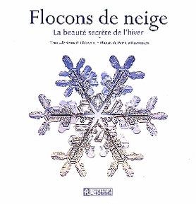 Flocons de neige : La beauté secrète de l'hiver - Kenneth Libbrecht