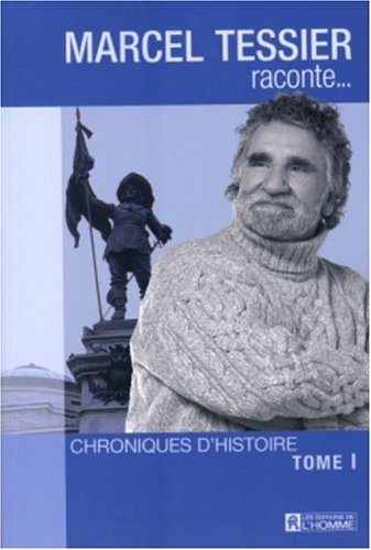 Livre Marcel Tessier raconte... 1 : Chroniques d'histoires (Marcel Tessier) (Livre neuf) - ISBN...