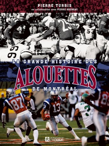 Livre Les grande histoire des Alouettes de Montréal (Pierre Turbis, Pierre Bruneau) (Livre...