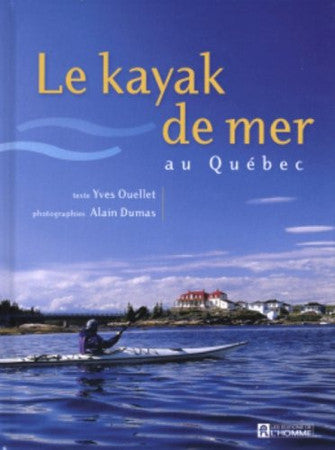 Livre Le kayak de mer au Québec (Alain Dumas Yves Ouellet) (Livre d'occasion) - ISBN 2761920201