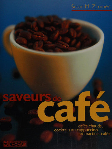 Livre Saveurs de café cafés chauds, cocktails au cappuccino et martinis-cafés (Susan M. Zimmer)...