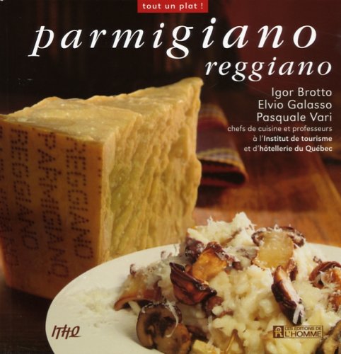 Tout un plat ! : Parmigiano reggiano - Igor Brotto