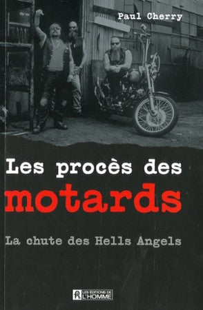 Livre Les procès des motards la chute des Hells Angels (Paul Cherry) (Livre d'occasion) - ISBN...