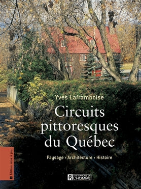 Livre Circuits pittoresques du Québec : paysage, architecture, histoire (Yves Laframboise)...