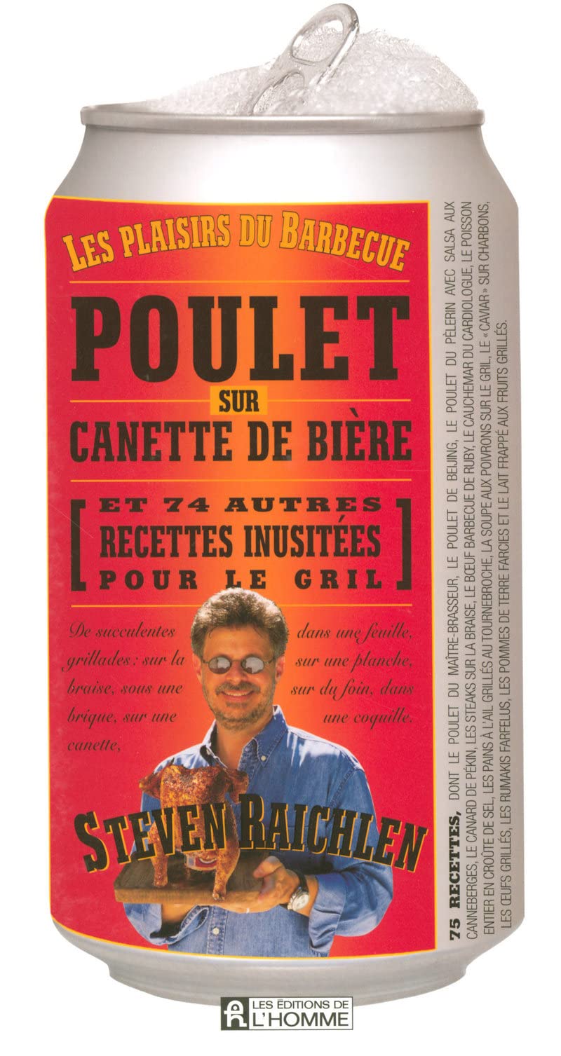 Livre Poulet sur canette de bière et 74 autres recettes inusitées pour le gril - Steven Raichlen ...