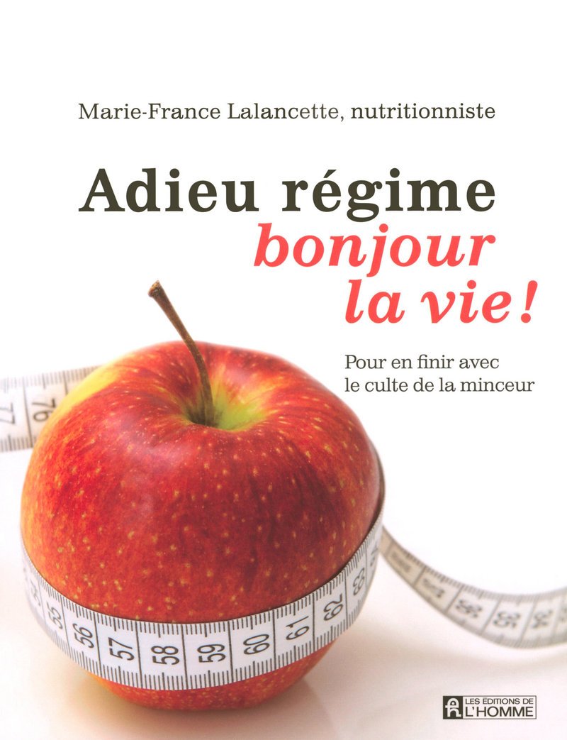 Livre Adieu régime, bonjour la vie! : pour en finir avec le culte de la minceur - Marie-France La...