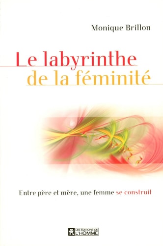 Livre Le labyrinthe de la féminité (Monique Brillon) (Livre neuf) - ISBN 276192469X