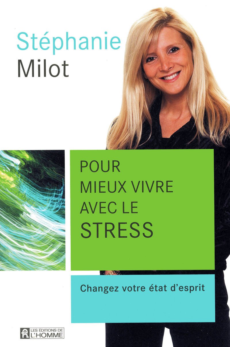 Pour mieux vivre avec le stress - Stéphanie Milot