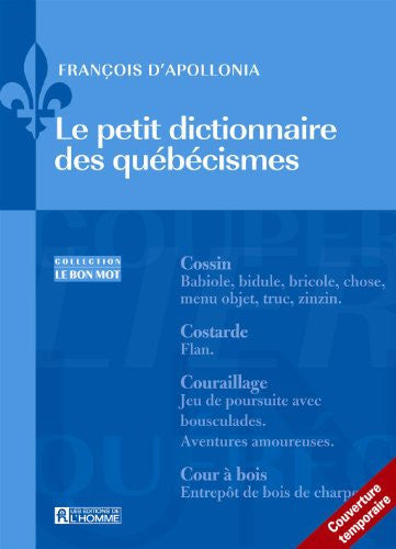Livre Le petit dictionnaire des québécismes anglicismes, archaïsmes, dialectalismes et...