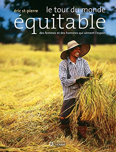 Livre Le tour du monde équitable des femmes et des hommes qui sèment l'espoir - Éric St-Pierre (L...