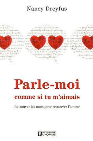 Livre Parle-moi comme si tu m'aimais: ranimer la flamme en un clin d'oeil (Nancy Dreyfus) (Livre...