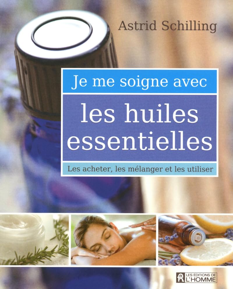 Livre Je me soigne avec les huiles essentielles : Les acheter, les mélanger et les utiliser - Ast...