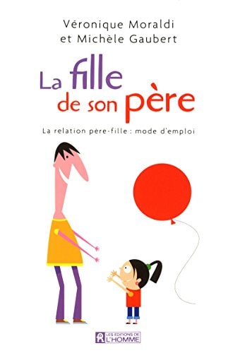 Livre La fille de son père - La relation père-fille : mode d'emploi (Michèle Gaubert Véronique...