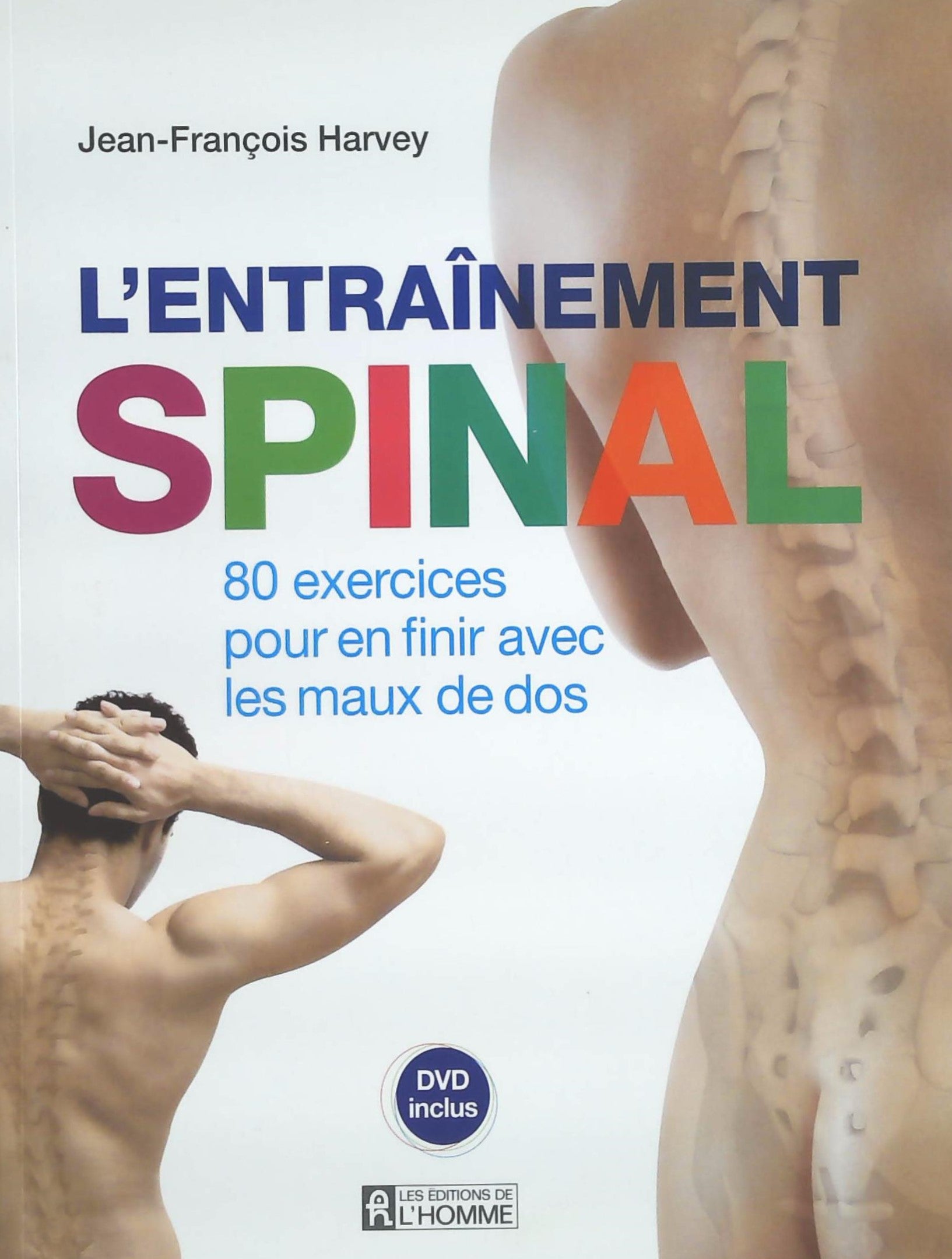 Livre L'entraînement spinal 80 exercises pour en finir avec les maux de dos - Jean-François Harve...