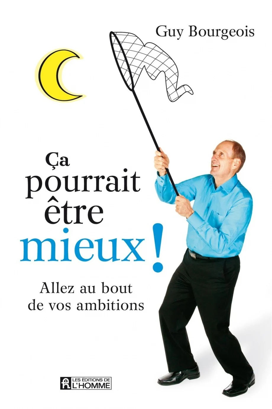 Livre Ça pourrait être mieux! : Aller au bout de ses ambitions - Guy Bourgeois (Livre neuf) - ISB...