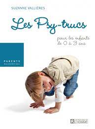 Livre Les Psy-trucs : pour les enfants de 0 à 3 ans - Suzanne Vallières (Livre d'occasion) - ISBN...