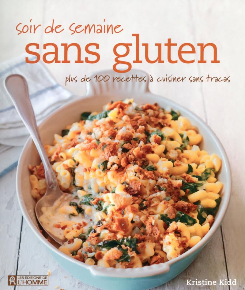 Soir de semaine sans gluten : Plus de 100 recettes à cuisiner sans tracas - Kristine Kidd