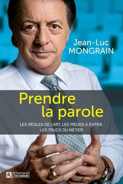 Livre Prendre la parole : Les règles de l'art, les pièges à éviter, les trucs du métier...