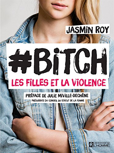 Livre #Bitch : Les filles et la violence (Jasmin Roy) (Livre neuf) - ISBN 2761942566