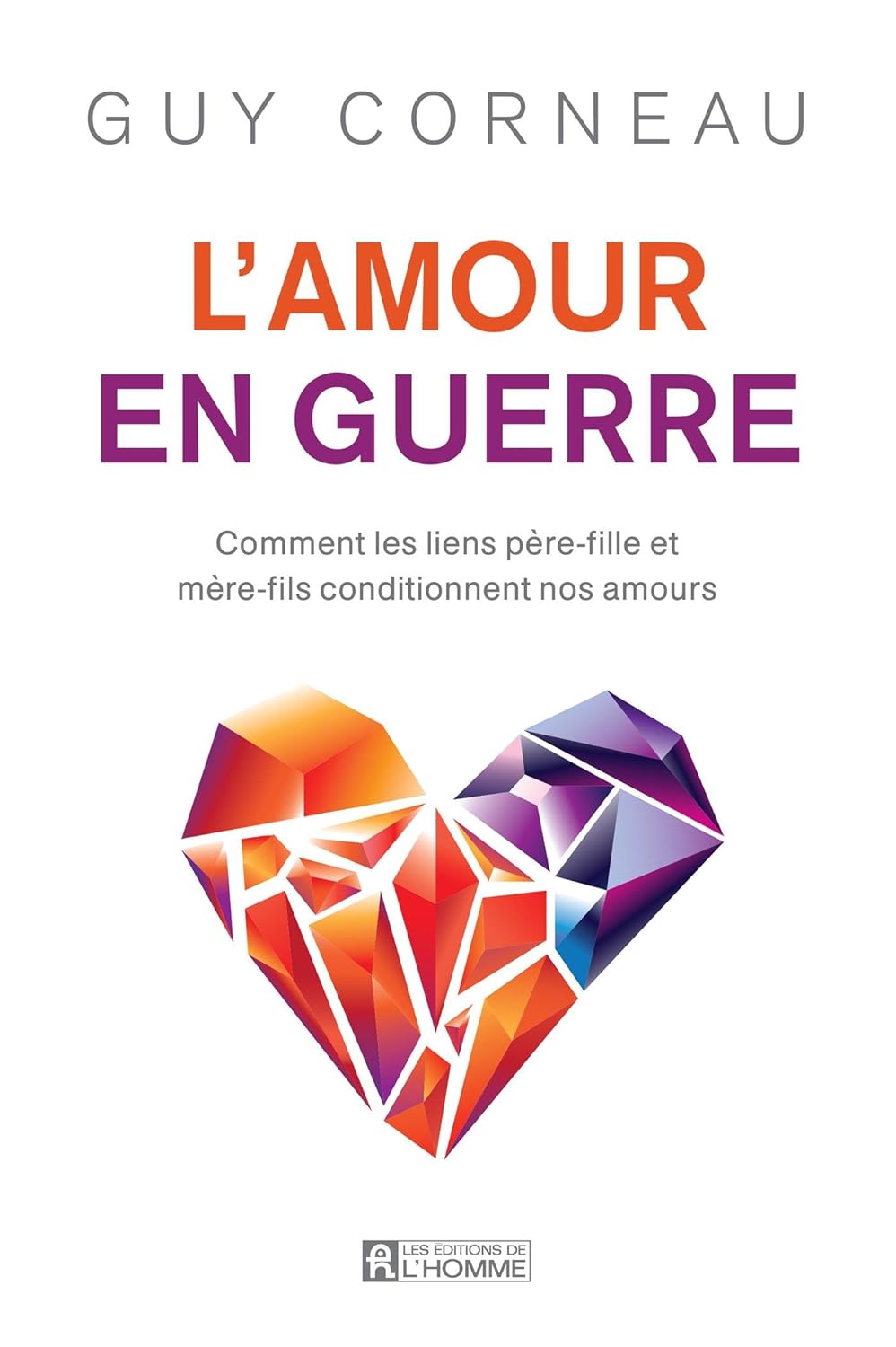 Livre L'amour en guerre : Comment les liens père-fille et mère-fils conditionnent nos amours - Gu...