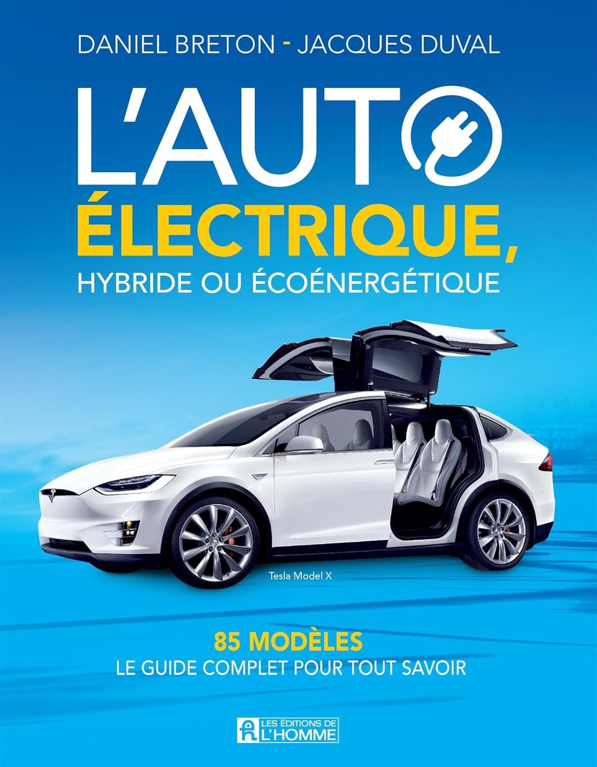 L'auto électrique : Hybride ou écoénergétique : 85 modèles : Le guide complet pour tout savoir - Daniel Breton