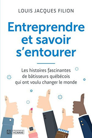 Livre Entreprendre et savoir s'entourer: les histoires fascinantes de bâtisseurs québécois qui...