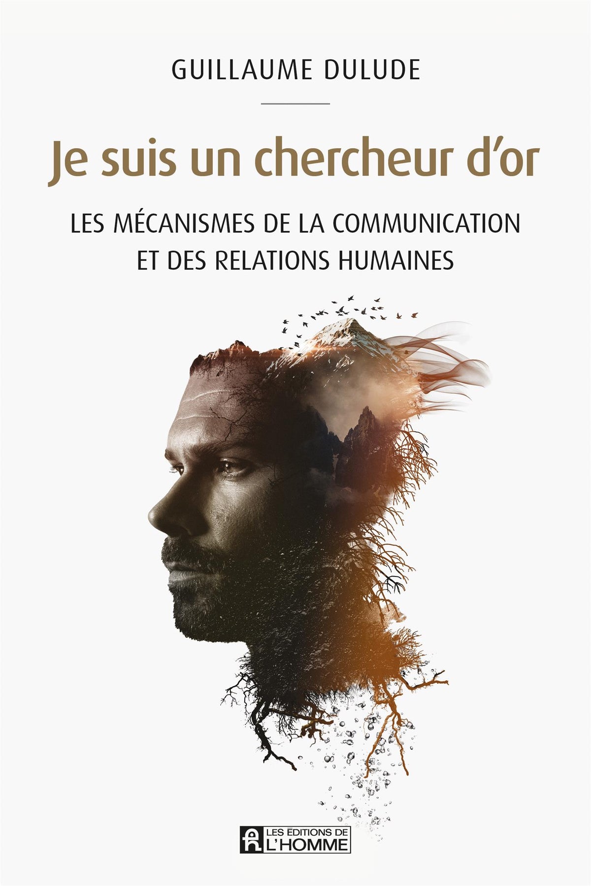 Livre Je suis un chercheur d'or : Les mécanismes de la communication et des relations humaines...