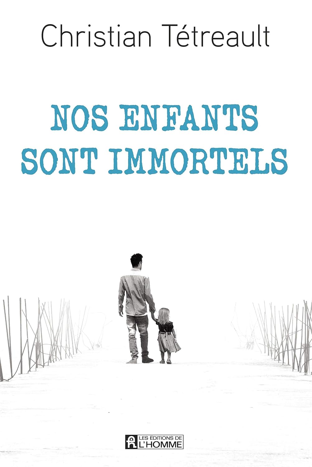 Nos enfants sont immortels - Christian Tétreault