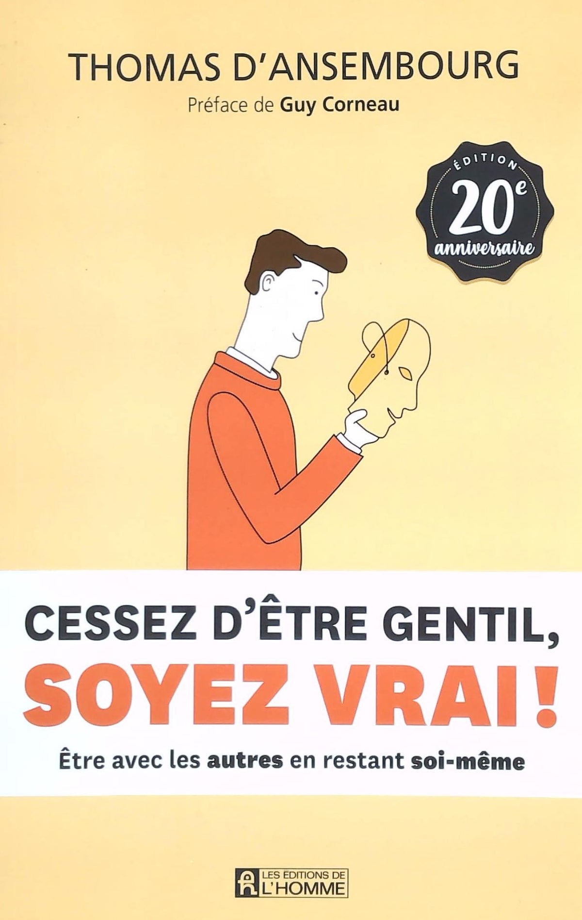 Livre Cessez d'être gentil, soyez vrai! : être avec les autres en restant soi-même (Thomas...