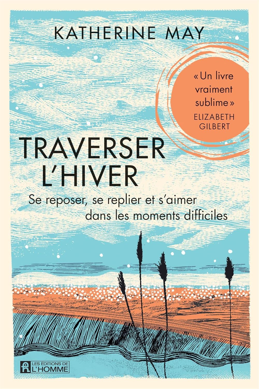Livre Traverser l'hiver : Se reposer, se replier et s'aimer dans les moments difficiles - Katheri...