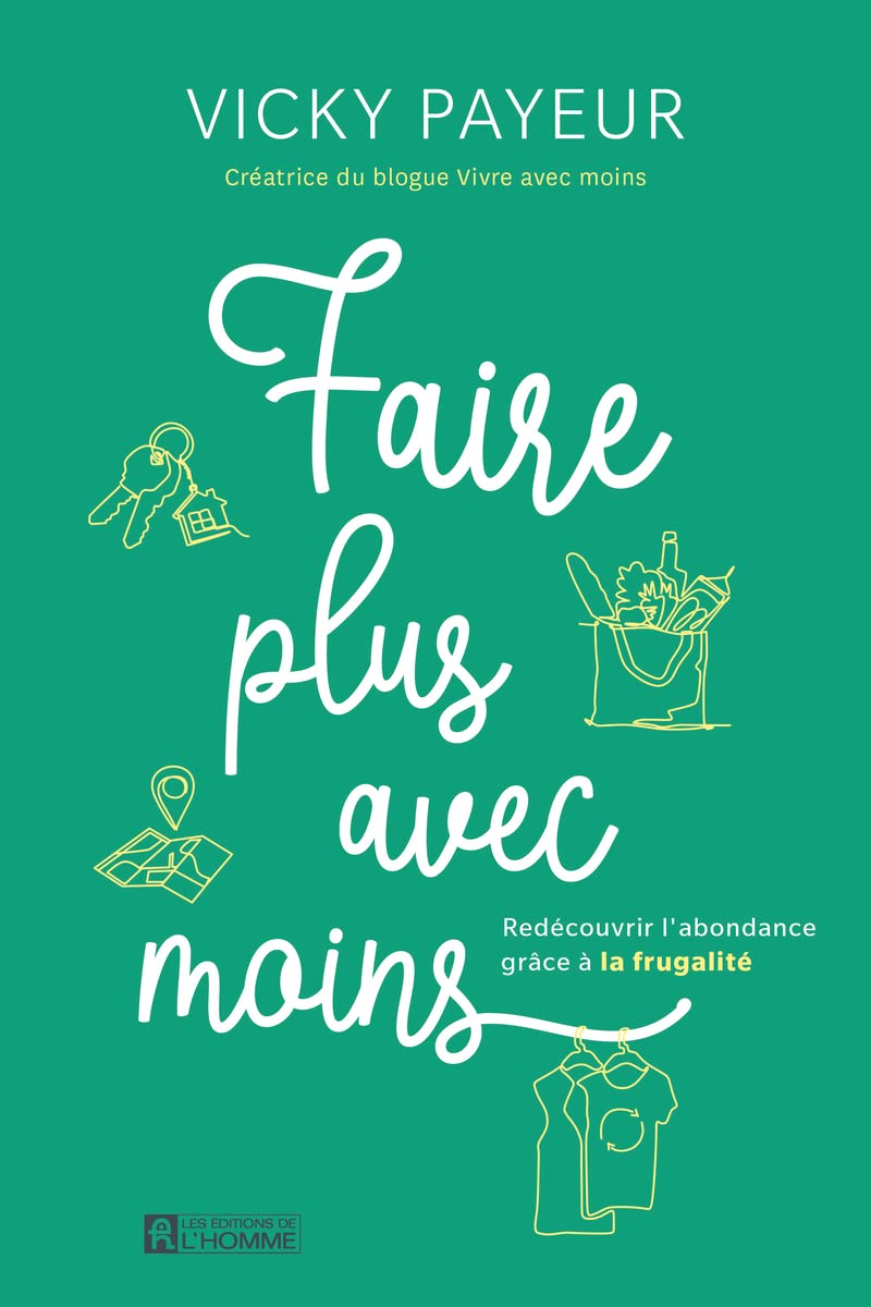 Livre ISBN 2761959426 Faire plus avec moins : Redécouvrir l'abondance grâce à la frugalité (Vicky Payeur)