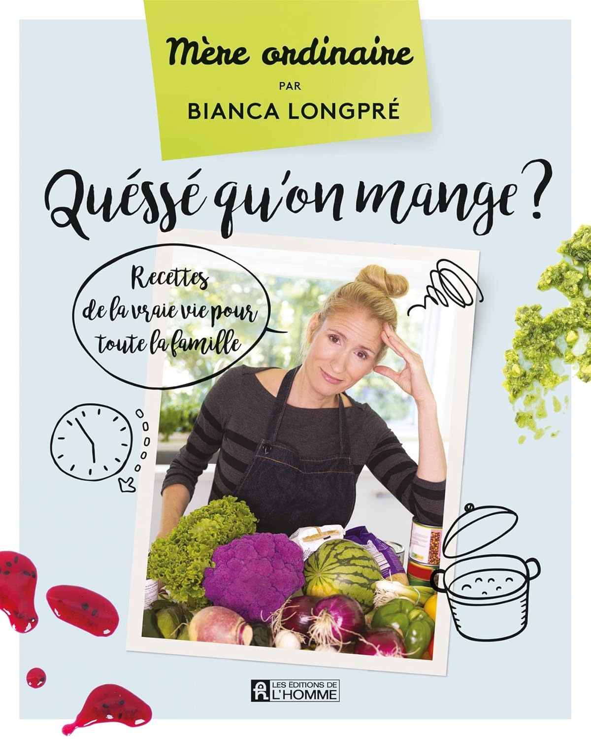 Livre Mère Ordinaire : Quéssé qu'on mange? : Recettes de la vraie vie pour toute la famille...
