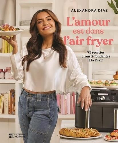Livre L'amour est dans l'air fryer : 75 recettes crouti-fondantes à la Diaz! - Alexandra Diaz (Li...