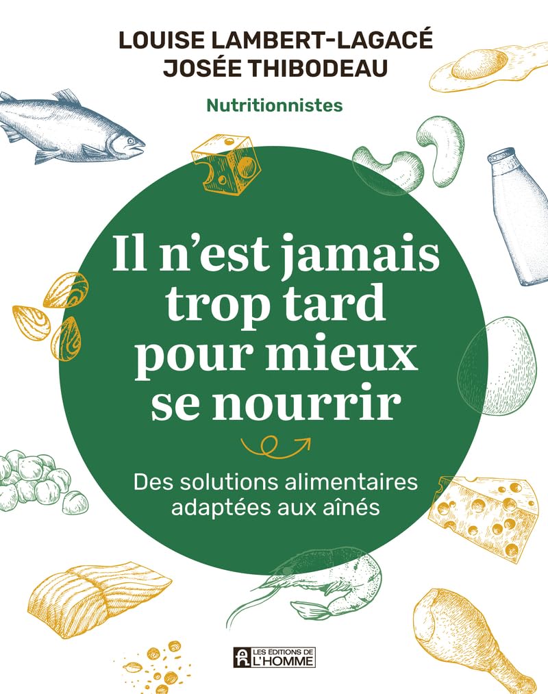 Livre Il n'est jamais trop tard pour mieux se nourrir : Des solutions alimentaires adaptées aux a...