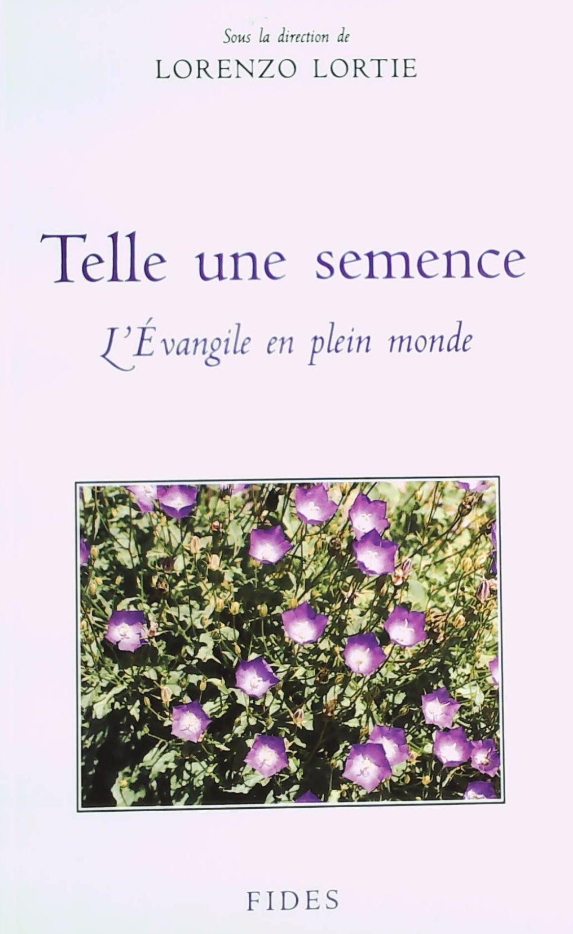 Livre Telle une semence : L'évangile en plein monde - Lorenzo Lortie (Livre d'occasion) - ISBN 27...