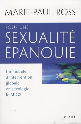 Livre Pour une sexualité épanouie : Un modèle d'intervention globale en sexologie : Le MIGS - Mar...