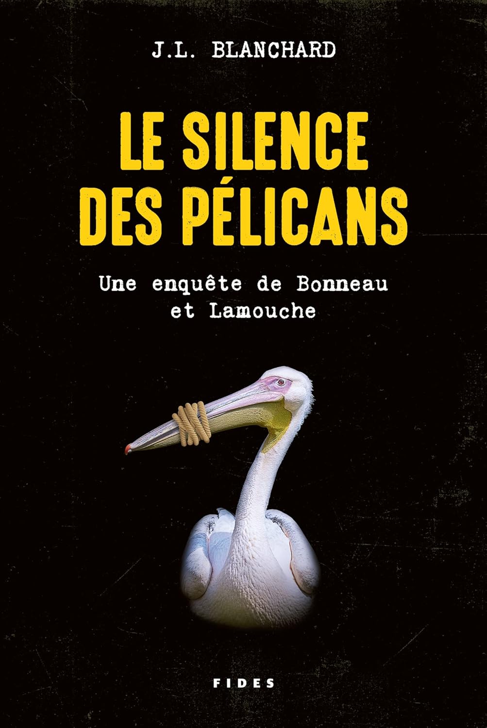 Le silence des pélicans : Une enquête de Bonneau et Lamouche - J.L. Blanchard