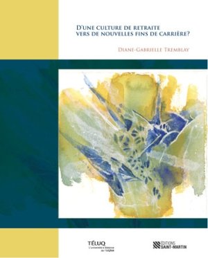 D'une culture de la retraite vers de nouvelles fins de carrière? - Diane-Gabrielle Tremblay