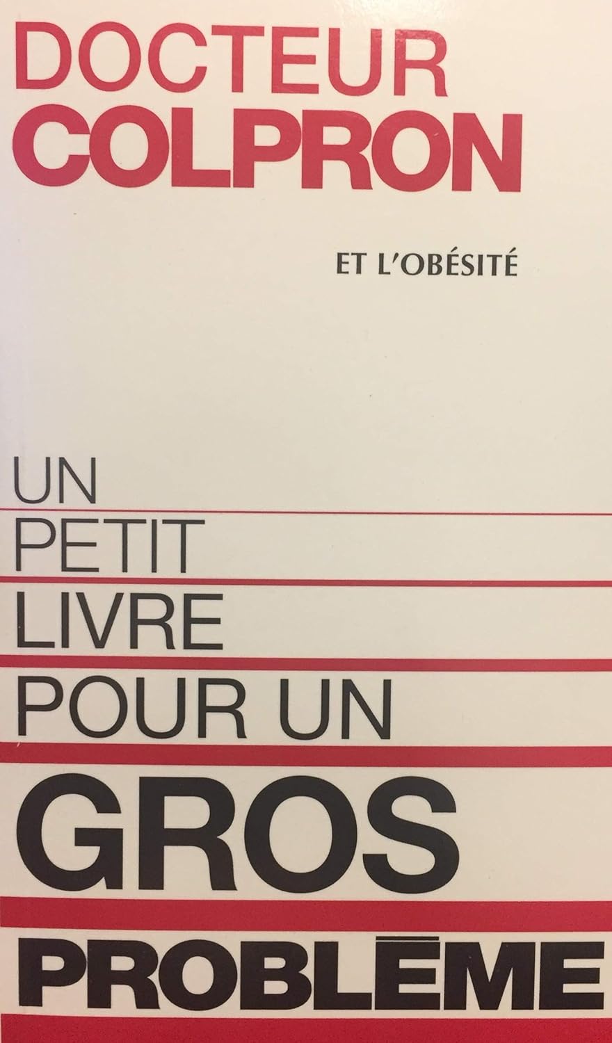 Livre ISBN 2762539013 Dr Colpron et l'obésité : Un petit livre pour un gros problème