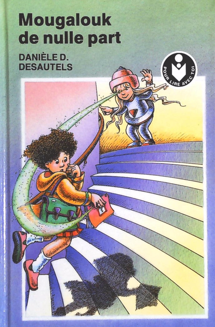 Pour lire avec toi : Mougalouk de nulle part - Danièle D. Desautels