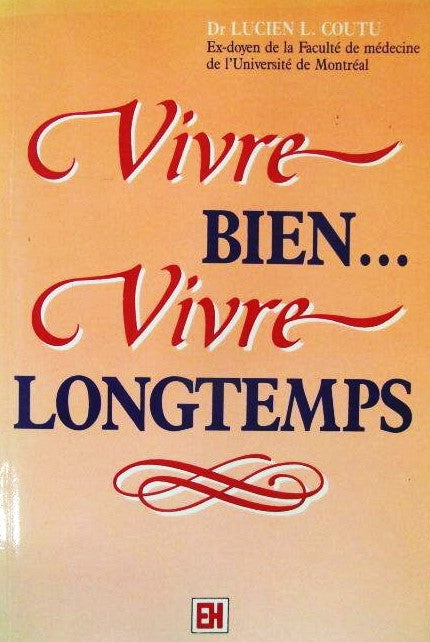 Livre Vivre bien… Vivre longtemps - Dr Lucien L. Coutu (Livre d'occasion) - ISBN 2762560349