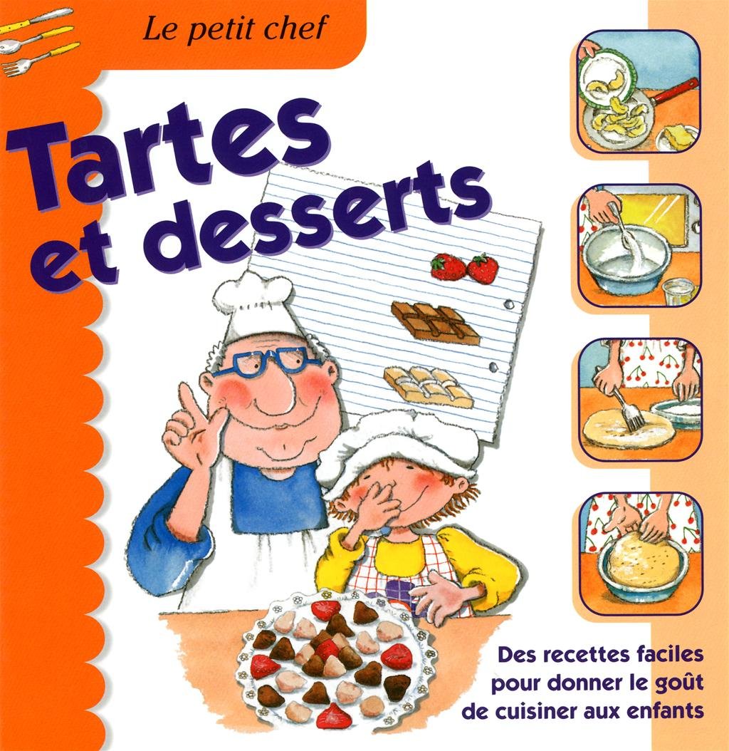 Livre Tartes et desserts : Des recettes faciles pour donner le goût de cuisiner aux enfants - Col...