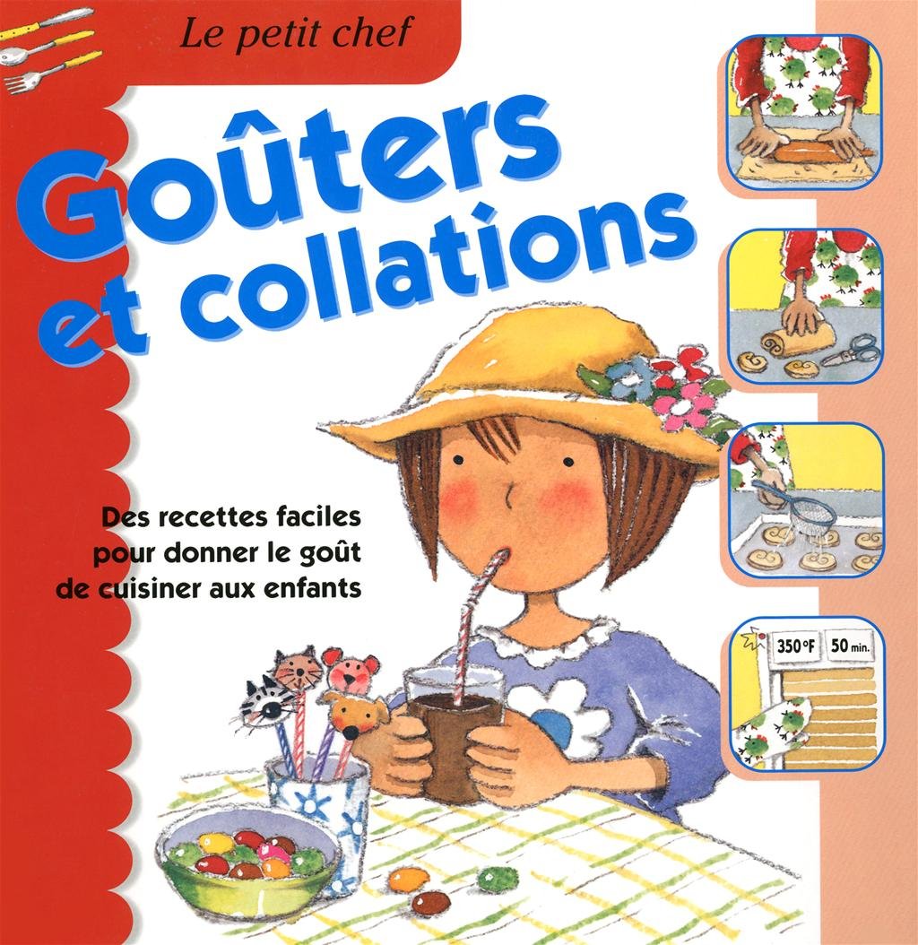 Livre Goûter et collations : Des recettes faciles pour donner le goût de cuisiner aux enfants - C...