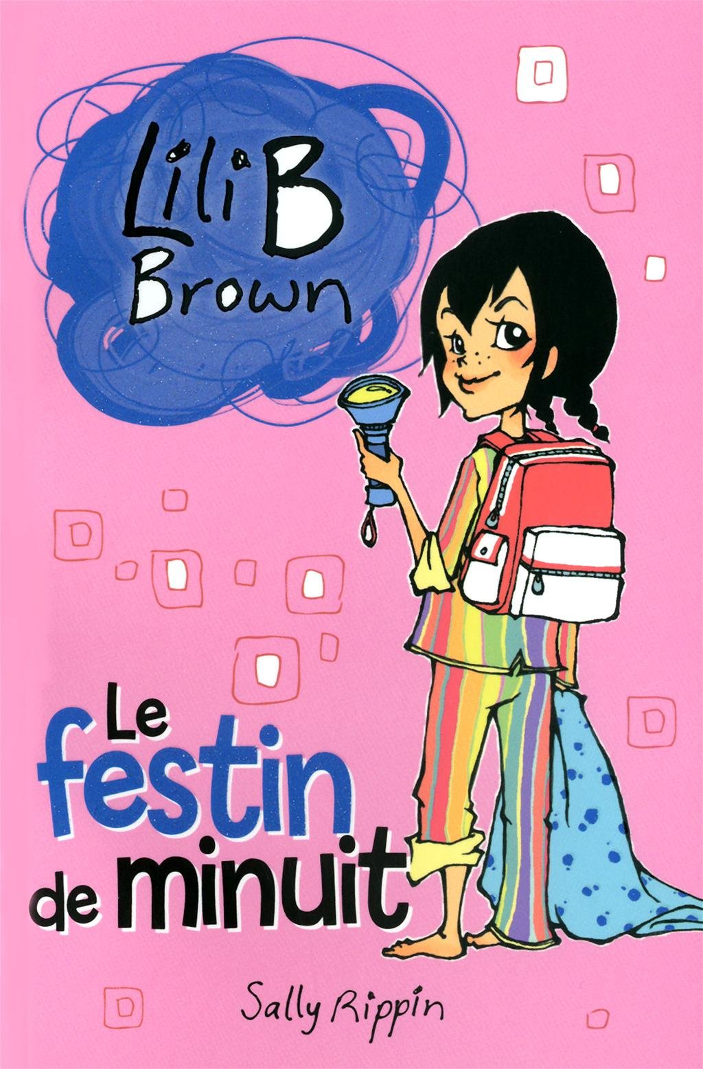 Lili B Brown : Le festin de minuit - Sally Rippin