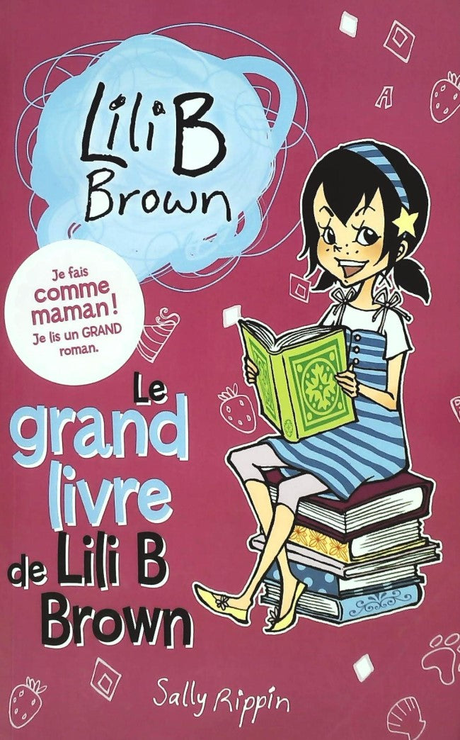 Livre ISBN 2762594901 Lili B Brown # 1 : Le grand livre de Lili B Brown (Sally Rippin)