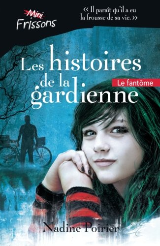Livre ISBN 2762597617 Mini Frissons : Les histoires de la gardienne (Nadine Poirier)