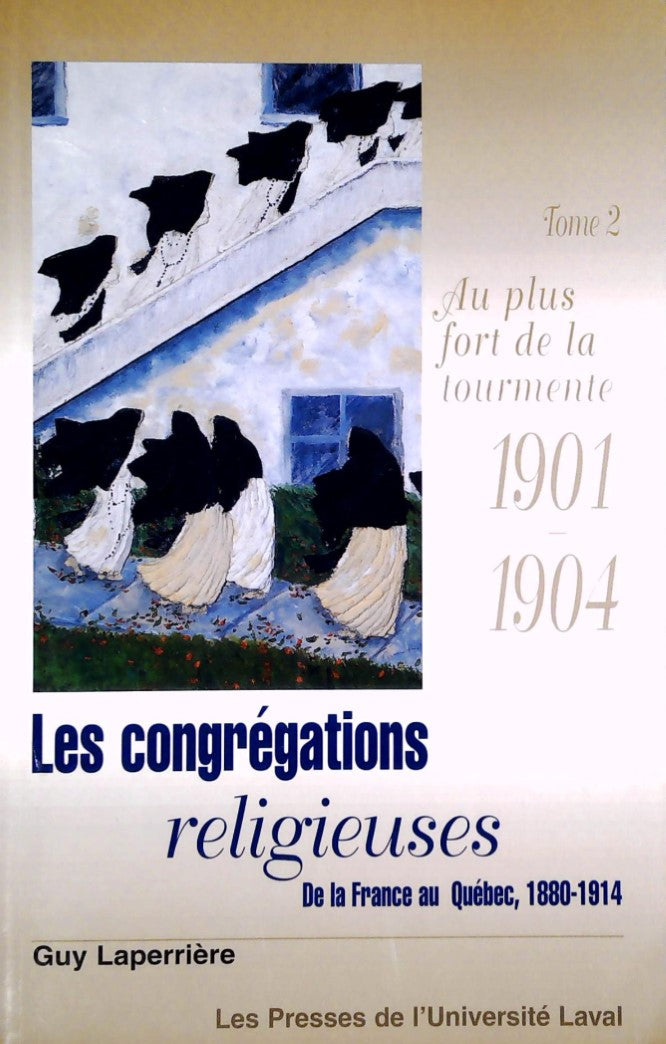 Livre ISBN 2763776310 Les congrégations religieuses : De la France au Québec (1880-1914) (Guy Laperriere)