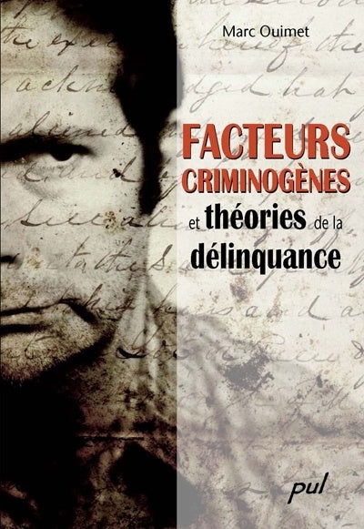 Facteurs criminogènes et théories de la délinquance - Marc Ouimet