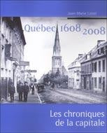 Livre Québec 1608-2008 : Les chroniques de la capitale - Jean-Marie Lebel (Livre d'occasion)
