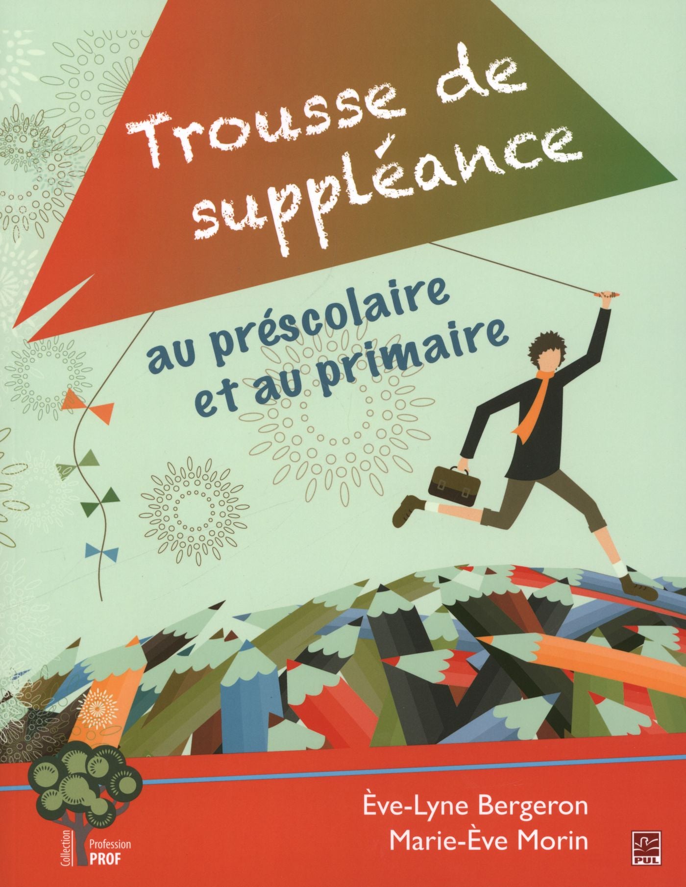Livre Trousse de suppléance au préscolaire et au primaire (Ève-Lyne Bergeron, Marie-Ève Morin)...